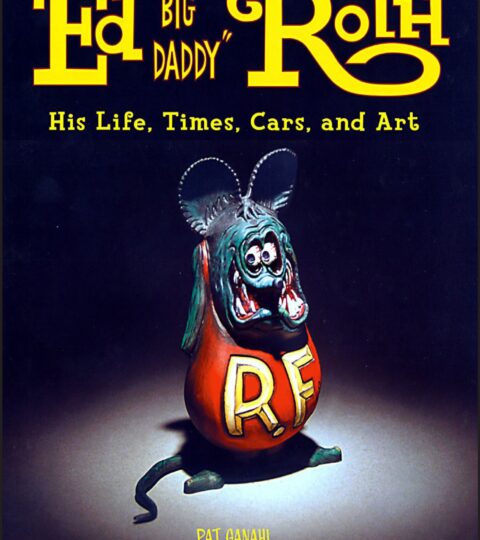 Ed ‘Big Daddy’ Roth: His Life, Times And Art (Cartech)